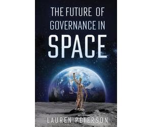 Lauren Peterson The Future of Governance in Space (Tascabile)