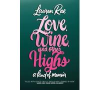Lauren Rae Love, Wine, and Other Highs (Tascabile)