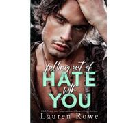 Lauren Rowe Falling Out Of Hate With You (Tascabile)