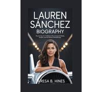 LAUREN SÁNCHEZ BIOGRAPHY: The Journey of a Trailblazer Who Conquered Media, Aviation, and the World of Philanthropy
