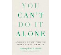Lauren Schneider, LCSW Maria Quiban Whitesell You Can't Do It Alone (Tascabile)