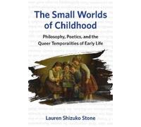 Lauren Shizuko Stone The Small Worlds of Childhood (Tascabile)