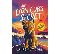 Lauren St John The White Giraffe Series: The Lion Cub's Secret (Tascabile)