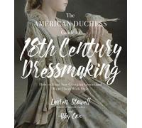 Lauren Stowell Abb The American Duchess Guide to 18th Century Dressm (Tascabile)