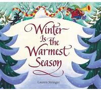 Lauren Stringer Winter Is the Warmest Season (Copertina rigida)