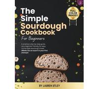 Lauren Utley The Simple Sourdough Cookbook for Beginners (Tascabile)