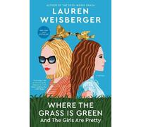 Lauren Weisberger Where the Grass Is Green and the Girls Are Pretty (Tascabile)