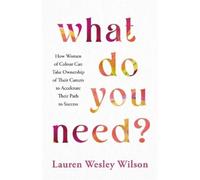 Lauren Wesley Wilson What Do You Need? (Tascabile)