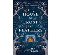Lauren Wiesebron The House of Frost and Feathers (Copertina rigida)
