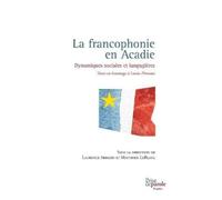 Laurence Arrighi Matthieu LeBlanc La francophonie en Acadie (Tascabile)
