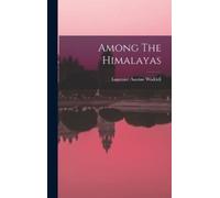 Laurence Austine Waddell Among The Himalayas (Copertina rigida)