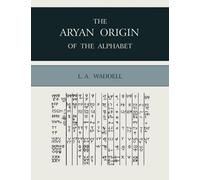 Laurence Austine Waddell The Aryan Origin of the Alphabet (Tascabile)