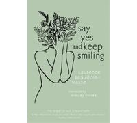 Laurence Beaudoin-Masse Say Yes and Keep Smiling (Tascabile)