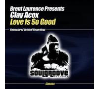Laurence, Brent Presents Clay Acox - Love Is So Good