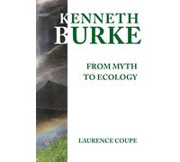 Laurence Coupe Kenneth Burke: From Myth to Ecology (Tascabile)