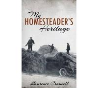 Laurence Croswell My Homesteader's Heritage (Tascabile)