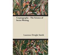Laurence Dwight Smith Cryptography - The Science of Secret Writing (Tascabile)