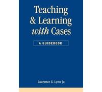 Laurence E. Lynn Jr Teaching and Learning with Cases (Tascabile)