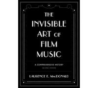 Laurence E. MacDonald The Invisible Art of Film Music (Copertina rigida)