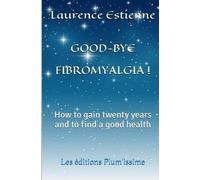 Laurence Estienne Good-bye fibromalgia (Tascabile)