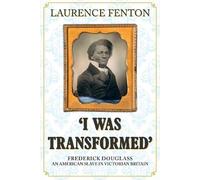 Laurence Fenton 'I Was Transformed' Frederick Douglass (Copertina rigida)