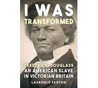 Laurence Fenton 'I Was Transformed' Frederick Douglass (Tascabile)