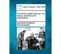 Laurence Frederick Schmeckebier The Public Health Service (Tascabile)