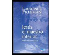 Laurence Freeman O S B Jesús, el Maestro interior (Tascabile) Religion