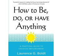 Laurence G Boldt How to Be, Do, or Have Anything (Tascabile)