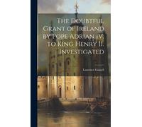 Laurence Ginnel The Doubtful Grant of Ireland by Pope Adrian (Copertina rigida)