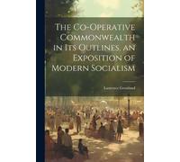 Laurence Gronlu The Co-operative Commonwealth in its Outlines, an Ex (Tascabile)