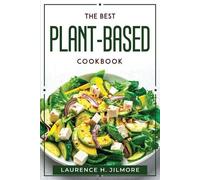 Laurence H Jilmore The best Plant-Based cookbook (Tascabile)