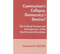 Laurence H. McFalls Communism's Collapse, Democracy's Demise? (Copertina rigida)