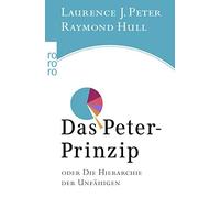Laurence J. Peter Raymond Hull Das Peter-Prinzip: oder Die Hierarch (Tascabile)