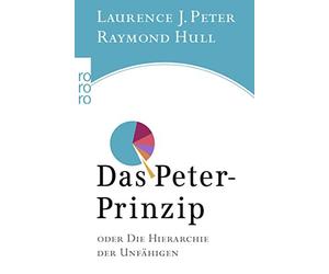Laurence J. Peter Raymond Hull Das Peter-Prinzip: oder Die Hierarch (Tascabile)