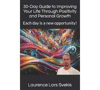 Laurence Lars S 30-Day Guide to Improving Your Life Through Positivi (Tascabile)