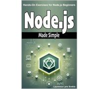 Node.js Made Simple: Hands-On Exercises for Node.js Beginners