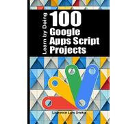 Laurence Lars Svekis 100 Google Apps Script Projects (Tascabile)