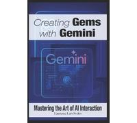 Laurence Lars Svekis Creating Gems with Gemini (Tascabile)