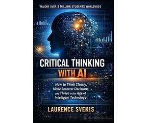 Laurence Lars Svekis Critical Thinking With AI (Tascabile)