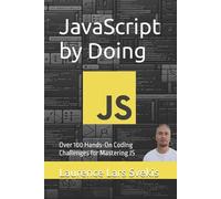 Laurence Lars Svekis JavaScript by Doing (Tascabile) Power Up Your Coding Skills