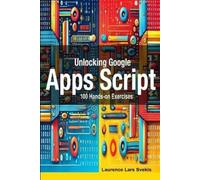 Laurence Lars Svekis Unlocking Google Apps Script (Tascabile)