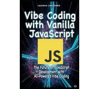 Laurence Lars Svekis Vibe Coding with Vanilla JavaScript (Tascabile)