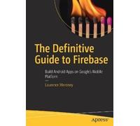 Laurence Moroney The Definitive Guide to Firebase (Tascabile)