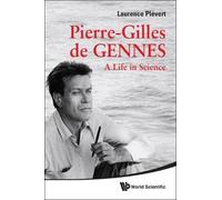 Laurence Plevert Pierre-gilles De Gennes: A Life In Science (Tascabile)