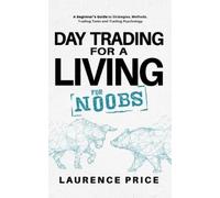Laurence Price Day Trading for a Living for Noobs (Tascabile)