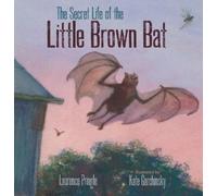 Laurence Pringle The Secret Life of the Little Brown Bat (Copertina rigida)