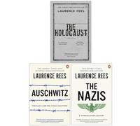 Laurence Rees Collection 3 Books Set (The Holocaust A New History, Auschwitz The Nazis & The 'Final Solution, The Nazis A Warning From History)