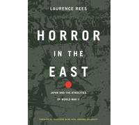 Laurence Rees Horror In The East (Copertina rigida)