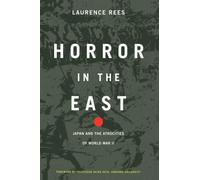 Laurence Rees Horror In The East (Copertina rigida)